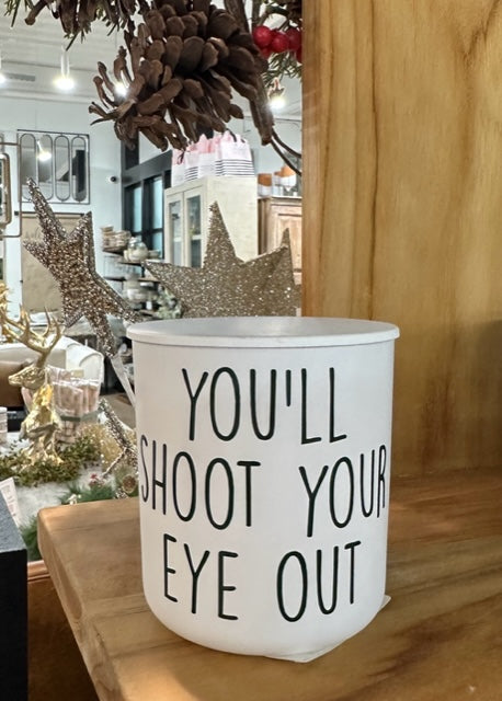Holiday Movie Quote Candle- "You'll Shoot Your Eye Out!" Evergreen Scent