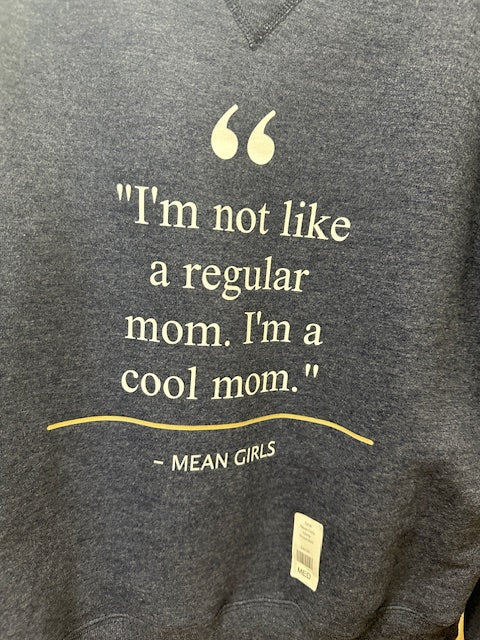 Medium Blue Mean Girls Quote Sweatshirt