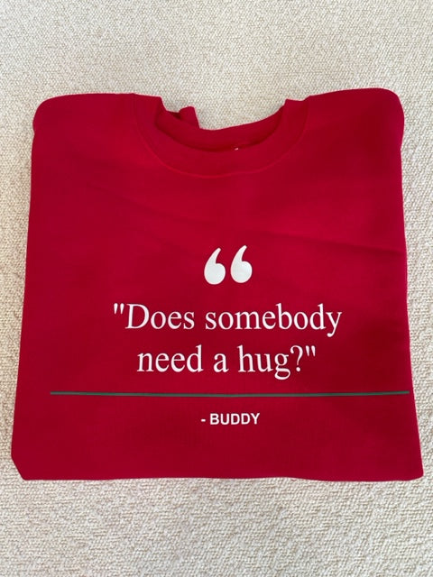 Holiday Movie Quote Sweatshirt-  "Does Somebody Need a Hug?"