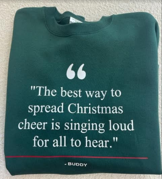 Holiday Movie Quote Sweatshirt "The Best Way To Spread Christmas Cheer"