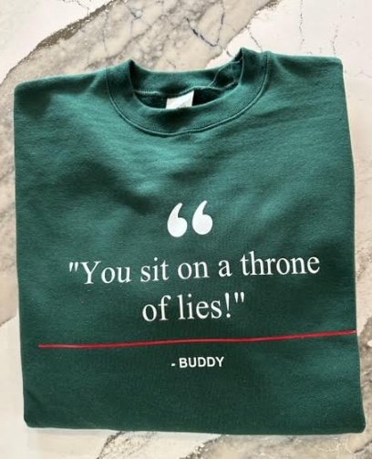 Holiday Movie Quote Sweatshirt "You Sit on a Throne"